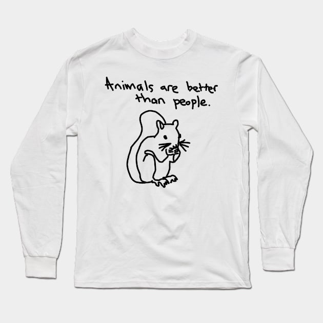 Animals are better than people Long Sleeve T-Shirt by Al Geno's Tees